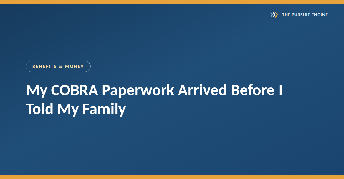 My COBRA Paperwork Arrived Before I Told My Family. Here Is the Rule Nobody Explains.